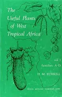 Užitkové rostliny západní tropické Afriky, 1. díl - Useful Plants of West Tropical Africa Volume 1