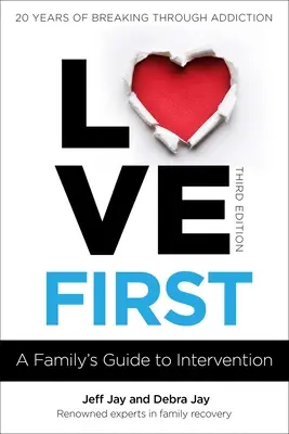 Láska na prvním místě: Průvodce rodinou při intervenci - Love First: A Family's Guide to Intervention