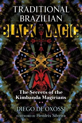 Tradiční brazilská černá magie: Tajemství kouzelníků Kimbanda - Traditional Brazilian Black Magic: The Secrets of the Kimbanda Magicians