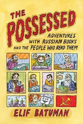 Posedlost: Dobrodružství s ruskými knihami a lidmi, kteří je čtou - The Possessed: Adventures with Russian Books and the People Who Read Them