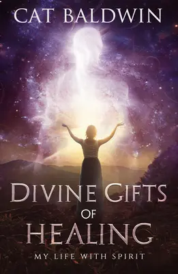 Božské dary léčení: Můj život s duchem: Dary a dary pro děti: Kniha Dary a dary pro dospělé - Divine Gifts of Healing: My Life with Spirit