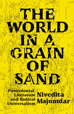 Svět v zrnku písku: Postkoloniální literatura a radikální univerzalismus - The World in a Grain of Sand: Postcolonial Literature and Radical Universalism