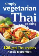 Jednoduše vegetariánská thajská kuchyně: 125 skutečných thajských receptů - Simply Vegetarian Thai Cooking: 125 Real Thai Recipes