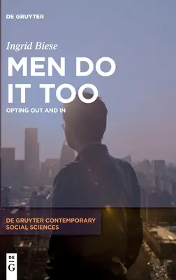 Muži to dělají také: Opting Out and in - Men Do It Too: Opting Out and in