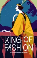 Král módy: Paul Poiret: Autobiografie Paula Poireta - King of Fashion: The Autobiography of Paul Poiret