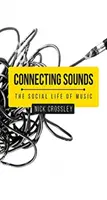 Spojení zvuků: Společenský život hudby - Connecting Sounds: The Social Life of Music