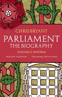 Parlament: Životopis (II. díl - Reforma) - Parliament: The Biography (Volume II - Reform)