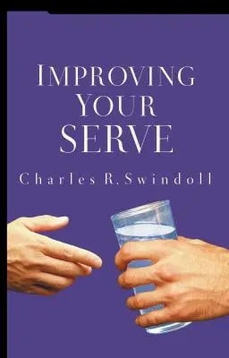 Zlepšete svou službu: Umění nesobeckého života - Improving Your Serve: The Art of Unselfish Living