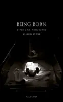 Být zrozen: Zrození a filozofie - Being Born: Birth and Philosophy