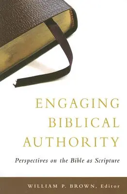 Engaging Biblical Authority: Engaging Biblical Authority: Perspectives on the Bible as Scripture (Pohledy na Bibli jako Písmo) - Engaging Biblical Authority: Perspectives on the Bible as Scripture