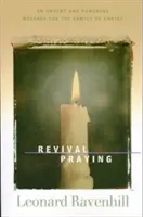 Modlitba za probuzení - naléhavé a mocné poselství pro Kristovu rodinu - Revival Praying - An Urgent and Powerful Message for the Family of Christ