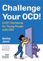 Vyzvěte svůj Ocd!: A CBT Workbook for Young People with Asd (CBT cvičebnice pro mladé lidi s asd) - Challenge Your Ocd!: A CBT Workbook for Young People with Asd