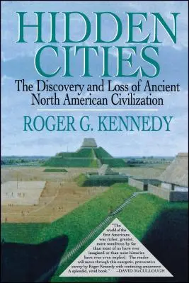 Skrytá města: Objev a ztráta starověkých severoamerických měst - Hidden Cities: The Discovery and Loss of Ancient North American Cities