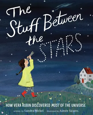 Věci mezi hvězdami: Jak Vera Rubinová objevila většinu vesmíru - The Stuff Between the Stars: How Vera Rubin Discovered Most of the Universe