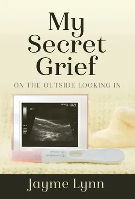 Můj tajný smutek: On The Outside Looking In - My Secret Grief: On The Outside Looking In