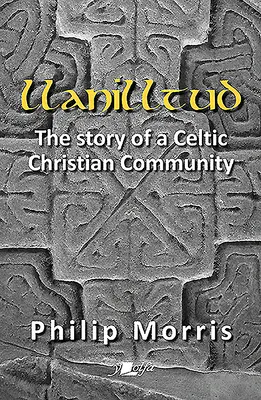 Llanilltud: Příběh keltské křesťanské komunity - Llanilltud: The Story of a Celtic Christian Community