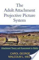 Projektivní obrázkový systém pro připoutání dospělých: Teorie připoutání a hodnocení u dospělých - The Adult Attachment Projective Picture System: Attachment Theory and Assessment in Adults