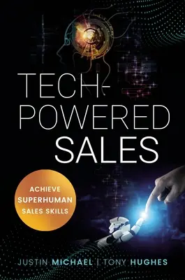 Prodej na technický pohon: Dosáhněte nadlidských prodejních dovedností - Tech-Powered Sales: Achieve Superhuman Sales Skills