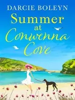 Léto v Conwenna Cove - Hřejivý prázdninový román z Cornwallu, který zahřeje u srdce a navodí dobrý pocit - Summer at Conwenna Cove - A heart-warming, feel-good holiday romance set in Cornwall