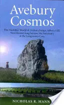 Avebury Cosmos: Neolitický svět Avebury Henge, Silbury Hill, West Kennet Long Barrow, the Sanctuary & the Longstones Cove (Dlouhé kameny v zátoce). - Avebury Cosmos: The Neolithic World of Avebury Henge, Silbury Hill, West Kennet Long Barrow, the Sanctuary & the Longstones Cove