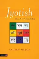 Jyotish: Umění védské astrologie - Jyotish: The Art of Vedic Astrology