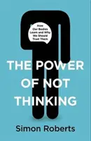 SÍLA NEPŘEMÝŠLENÍ - POWER OF NOT THINKING