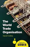 Světová obchodní organizace: Průvodce pro začátečníky - The World Trade Organization: A Beginner's Guide