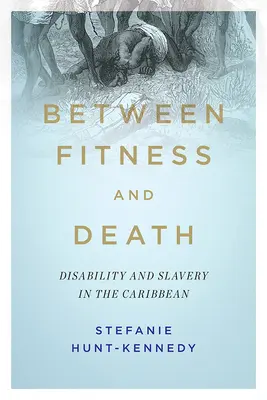 Mezi kondicí a smrtí: Postižení a otroctví v Karibiku - Between Fitness and Death: Disability and Slavery in the Caribbean
