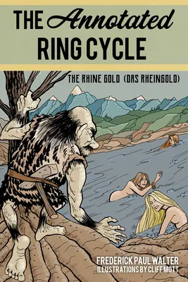 The Annotated Ring Cycle (Prstenový cyklus s poznámkami): Zlato Rýna (Das Rheingold) - The Annotated Ring Cycle: The Rhine Gold (Das Rheingold)
