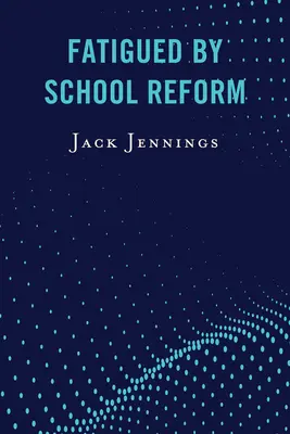 Únava ze školské reformy - Fatigued by School Reform