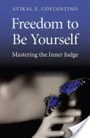Svoboda být sám sebou: Zvládnutí vnitřního soudce - Freedom to Be Yourself: Mastering the Inner Judge