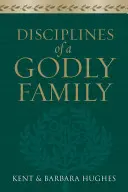 Kázně zbožné rodiny - Disciplines of a Godly Family