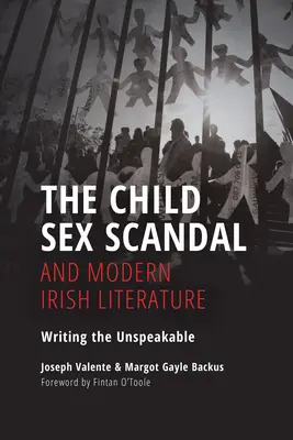 Sexuální skandál s dětmi a moderní irská literatura: Psaní nevyslovitelného - The Child Sex Scandal and Modern Irish Literature: Writing the Unspeakable