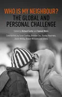 Kdo je můj bližní? Globální a osobní výzva - Who is My Neighbour?: The Global And Personal Challenge