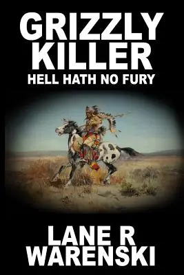 Grizzly Killer: Hell Hath No Fury (Large Print Edition)
