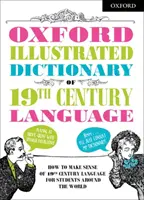 Oxford Illustrated Dictionary of 19th Century Language (Oxfordský ilustrovaný slovník jazyka 19. století) - Oxford Illustrated Dictionary of 19th Century Language