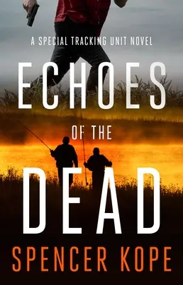 Ozvěny mrtvých: Román speciální sledovací jednotky - Echoes of the Dead: A Special Tracking Unit Novel