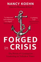 Kované v krizi - Síla odvážného vedení v bouřlivých časech - Forged in Crisis - The Power of Courageous Leadership in Turbulent Times