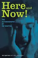 Tady a teď! Autobiografie Pata Martina - Here and Now!: The Autobiography of Pat Martino