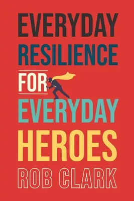Každodenní odolnost pro hrdiny všedního dne - Everyday Resilience for Everyday Heroes