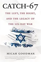 Catch-67: Šestidenní válka: „Levice, pravice a dědictví šestidenní války“ (The Left, Right, and the Legacy of Six-Day War) - Catch-67: The Left, the Right, and the Legacy of the Six-Day War