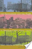 Životní prostředí a lidé v amerických městech, 1600-1900: Nepořádek, nerovnost a sociální změny. - The Environment and the People in American Cities, 1600s-1900s: Disorder, Inequality, and Social Change