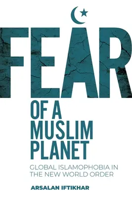 Strach z muslimské planety: Globální islamofobie v novém světovém řádu - Fear of a Muslim Planet: Global Islamophobia in the New World Order