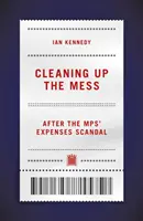 Úklid nepořádku - po skandálu s poslaneckými výdaji - Cleaning up the Mess - After the MPs' Expenses Scandal
