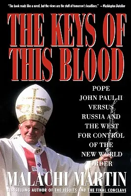 Klíče této krve: Papež Jan Pavel II. proti Rusku a Západu o kontrolu nad novým světovým řádem - Keys of This Blood: Pope John Paul II Versus Russia and the West for Control of the New World Order