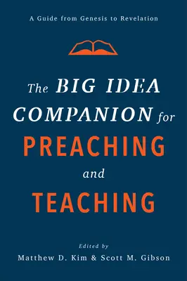 The Big Idea Companion for Preaching and Teaching: A Guide from Genesis to Revelation (Velká myšlenka - průvodce od Genesis po Zjevení) - The Big Idea Companion for Preaching and Teaching: A Guide from Genesis to Revelation