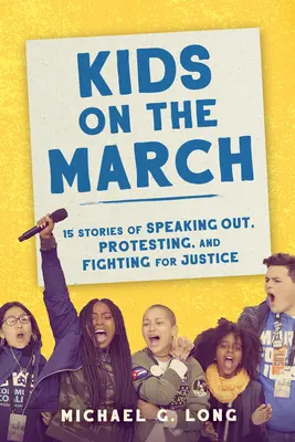 Děti na pochodu: 15 příběhů o tom, jak mluvit nahlas, protestovat a bojovat za spravedlnost - Kids on the March: 15 Stories of Speaking Out, Protesting, and Fighting for Justice