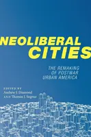 Neoliberální města: Přetváření poválečné městské Ameriky - Neoliberal Cities: The Remaking of Postwar Urban America