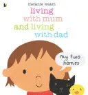 Život s mámou a život s tátou: Moje dva domovy - Living with Mum and Living with Dad: My Two Homes