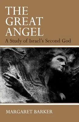 Velký anděl: Studie o druhém izraelském Bohu - The Great Angel: A Study of Israel's Second God